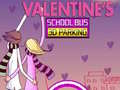                                                                     Valentine's School Bus 3D Parking קחשמ