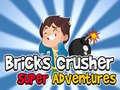                                                                       Bricks Crusher Super Adventures ליּפש