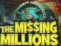                                                                      The Missing Millions ליּפש