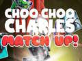                                                                     Choo Choo Charles Match Up! קחשמ