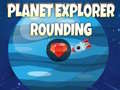                                                                     Planet Explorer Rounding קחשמ