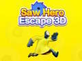                                                                      Saw Hero Escape 3D ליּפש