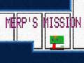                                                                       Merp's Mission ליּפש