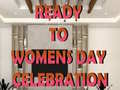                                                                     Ready to Celebrate Women’s Day קחשמ
