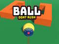                                                                     Ball Dont Rush קחשמ