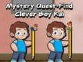                                                                     Mystery quest find clever boy kai קחשמ
