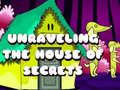                                                                       Unraveling the House of Secrets ליּפש