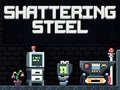                                                                     Shattering Steel קחשמ