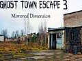                                                                     Ghost Town Escape 3 Mirrored Dimension קחשמ