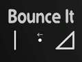                                                                     Bounce It קחשמ