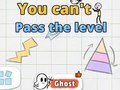                                                                      You Can't Pass The Level ליּפש