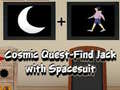                                                                     Cosmic Quest Find Jack with Spacesuit קחשמ