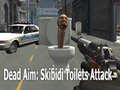                                                                     Dead Aim: Skibidi Toilets Attack קחשמ