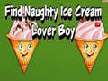                                                                     Find Naughty Ice Cream Lover Boy קחשמ