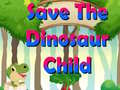                                                                     Save The Dinosaur Child קחשמ