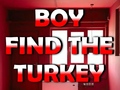                                                                       Boy Find The Turkey ליּפש