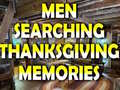                                                                     Man Searching Thanksgiving Memories קחשמ