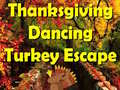                                                                     Thanksgiving Dancing Turkey Escape קחשמ