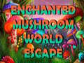                                                                     Enchanted Mushroom World Escape קחשמ