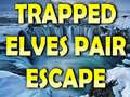                                                                       Trapped Elves Pair Escape ליּפש