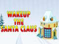                                                                     Wakeup The Santa Claus קחשמ