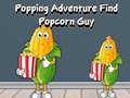                                                                       Popping Adventure Find Popcorn Guy ליּפש