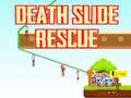                                                                     Death Slide Rescue קחשמ