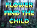                                                                       Flower Find The Child ליּפש