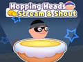                                                                     Hopping Heads: Scream & Shout קחשמ