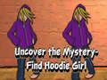                                                                     Uncover the Mystery Find Hoodie Girl קחשמ