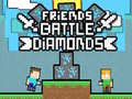                                                                     Friends Battle Diamonds קחשמ