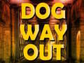                                                                       Dog Way Out ליּפש