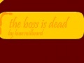                                                                     The boss is dead. By Huw Millward קחשמ