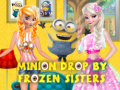                                                                       Minion Drop By Frozen Sisters ליּפש