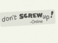                                                                     Don't Screw Up Online קחשמ