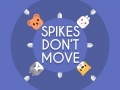                                                                       Spikes Don't Move ליּפש