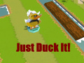                                                                     Just Duck It! קחשמ