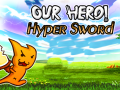                                                                     Our Hero! Hyper Sword קחשמ