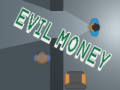                                                                     Evil Money קחשמ