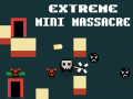                                                                     Extreme Mini Massacre קחשמ