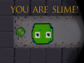                                                                      You are Slime! ליּפש