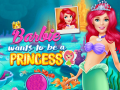                                                                     Barbie Wants To Be A Princess קחשמ