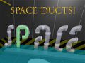                                                                     Space Ducts! קחשמ