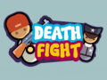                                                                     Death Fight קחשמ