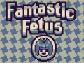                                                                     Fantastic Fetus קחשמ