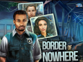                                                                     Border of Nowhere קחשמ