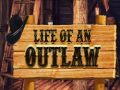                                                                     Life of an Outlaw קחשמ