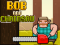                                                                     Bob and Chainsaw קחשמ