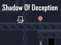                                                                     Shadow Of Deception קחשמ