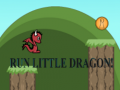                                                                       Run Little Dragon! ליּפש
